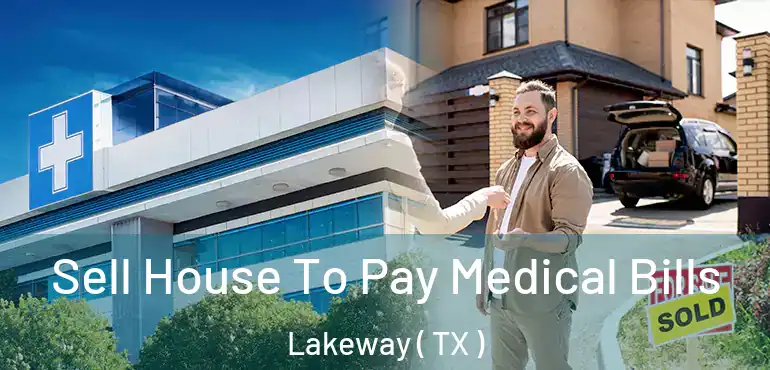  Sell House To Pay Medical Bills Lakeway ( TX )