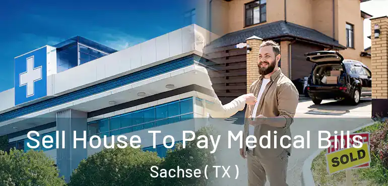  Sell House To Pay Medical Bills Sachse ( TX )
