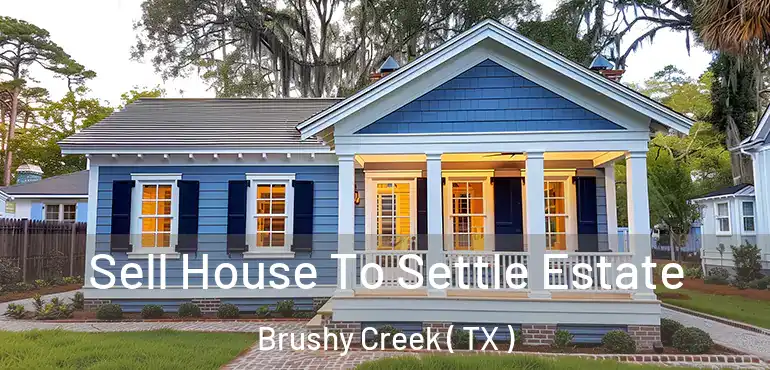  Sell House To Settle Estate Brushy Creek ( TX )
