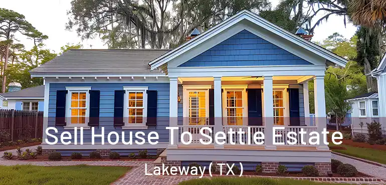  Sell House To Settle Estate Lakeway ( TX )