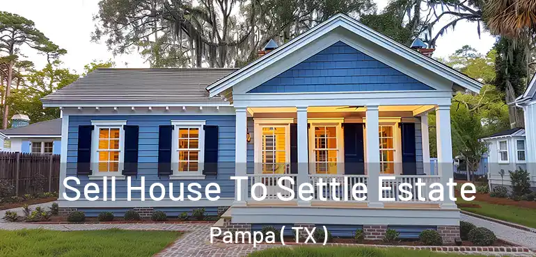 Sell House To Settle Estate Pampa ( TX )