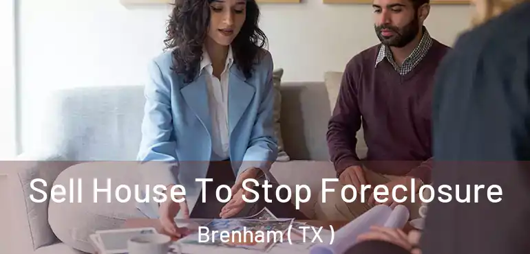 Sell House To Stop Foreclosure Brenham ( TX )