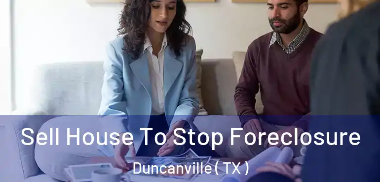  Sell House To Stop Foreclosure Duncanville ( TX )