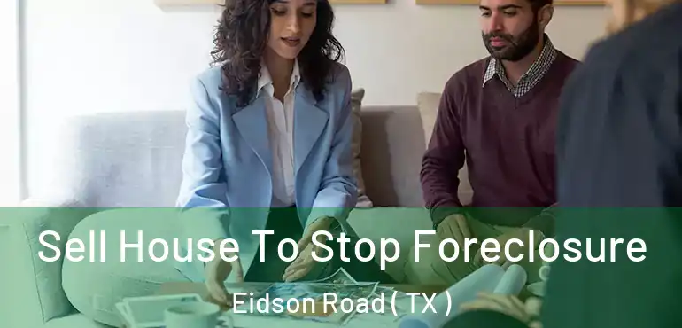  Sell House To Stop Foreclosure Eidson Road ( TX )
