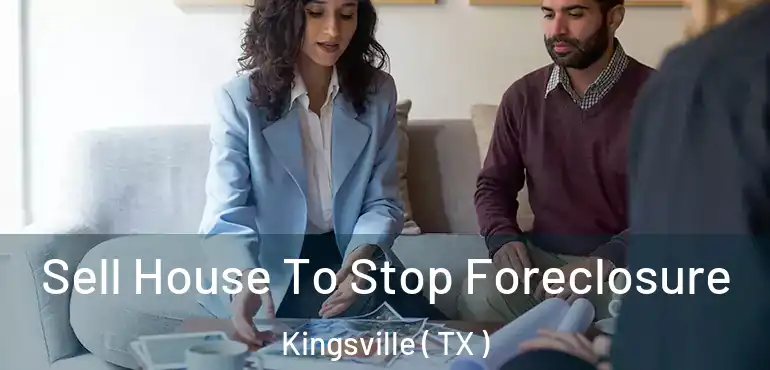  Sell House To Stop Foreclosure Kingsville ( TX )