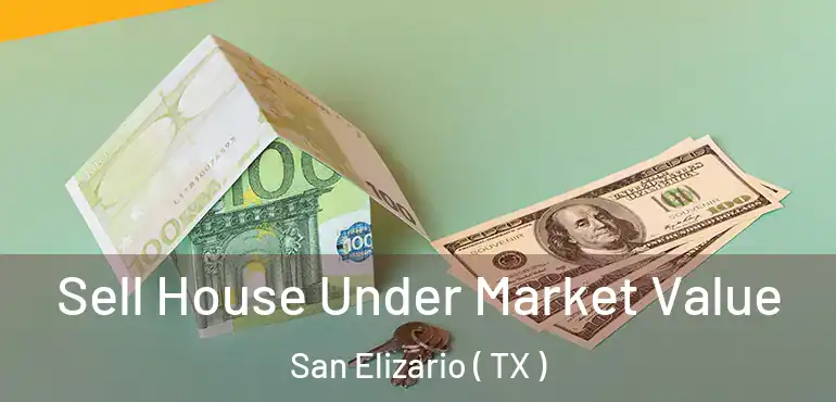  Sell House Under Market Value San Elizario ( TX )