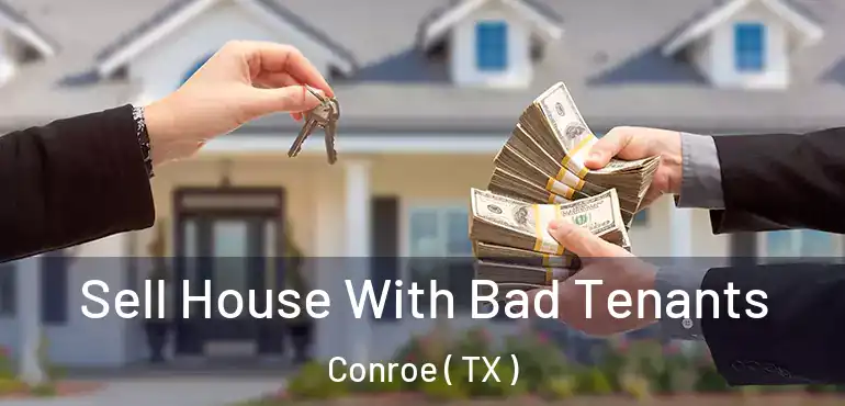  Sell House With Bad Tenants Conroe ( TX )