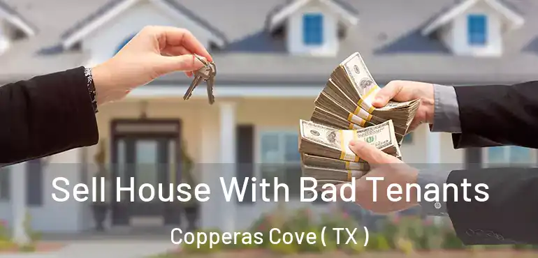  Sell House With Bad Tenants Copperas Cove ( TX )