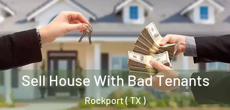  Sell House With Bad Tenants Rockport ( TX )