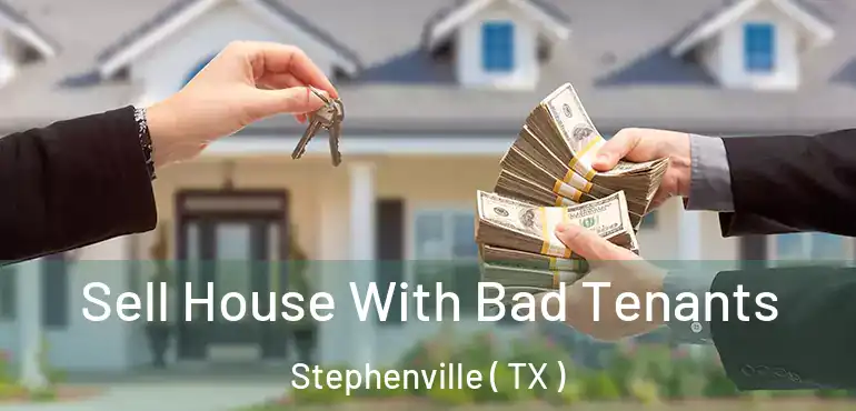  Sell House With Bad Tenants Stephenville ( TX )
