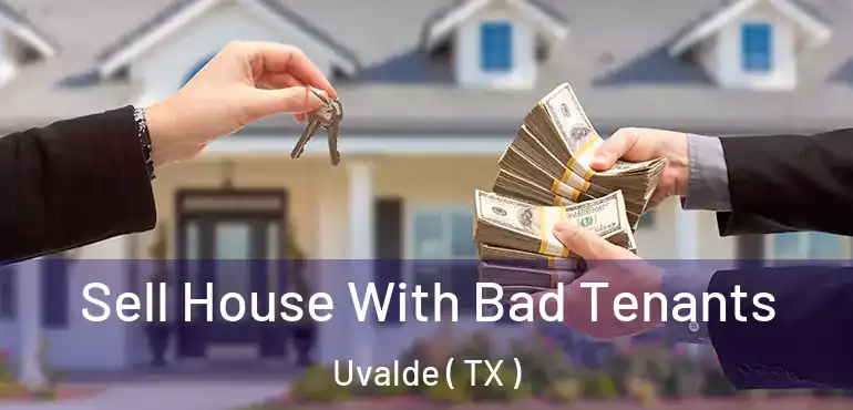  Sell House With Bad Tenants Uvalde ( TX )