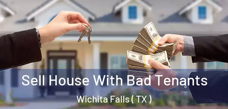  Sell House With Bad Tenants Wichita Falls ( TX )