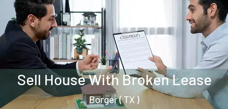  Sell House With Broken Lease Borger ( TX )