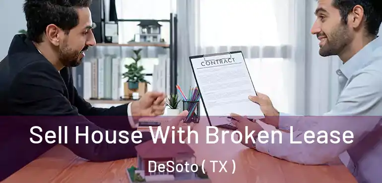  Sell House With Broken Lease DeSoto ( TX )