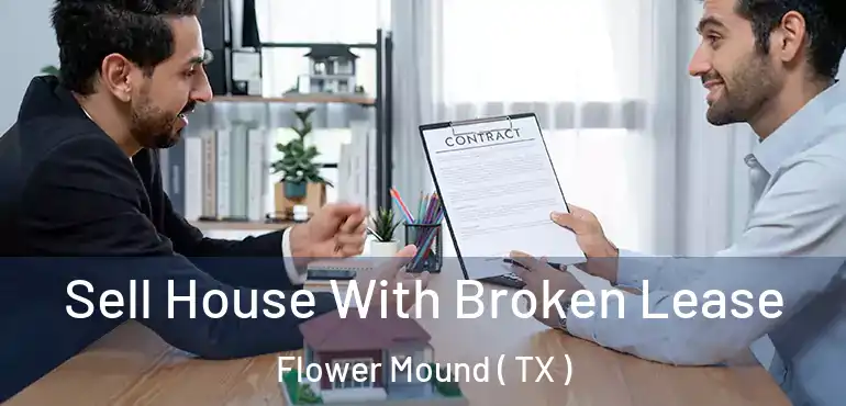  Sell House With Broken Lease Flower Mound ( TX )