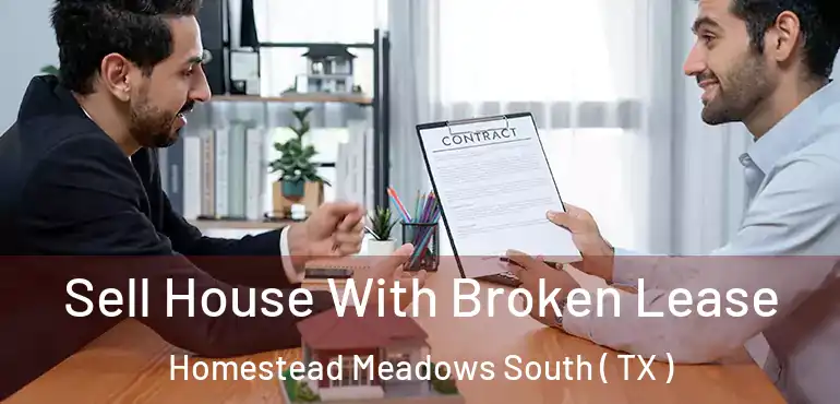 Sell House With Broken Lease Homestead Meadows South ( TX )