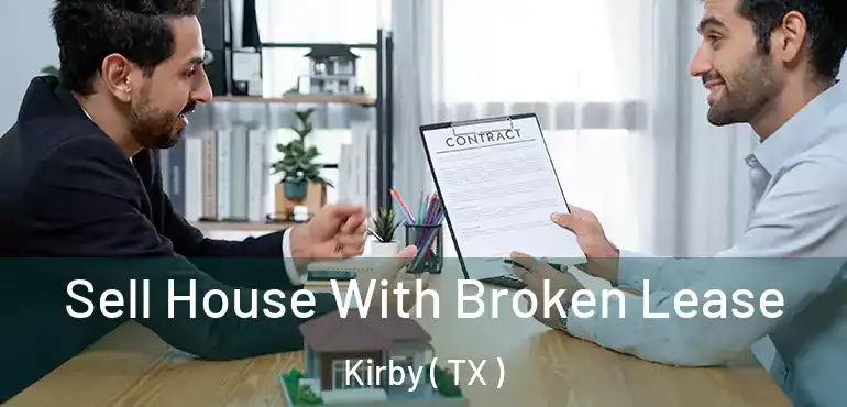  Sell House With Broken Lease Kirby ( TX )