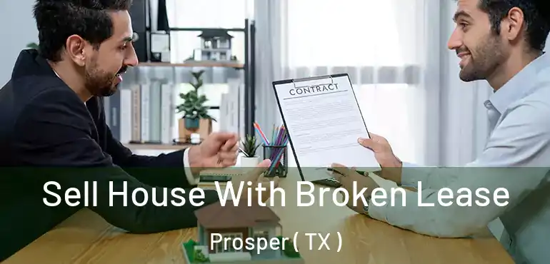  Sell House With Broken Lease Prosper ( TX )