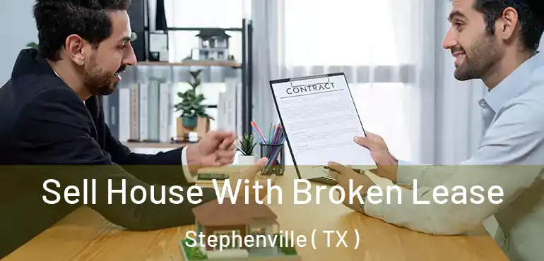  Sell House With Broken Lease Stephenville ( TX )