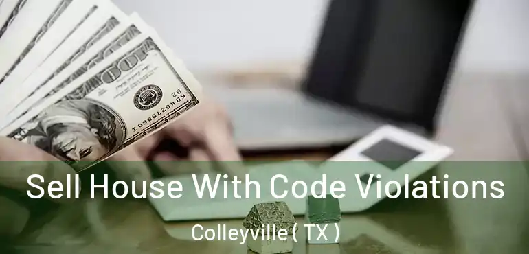  Sell House With Code Violations Colleyville ( TX )