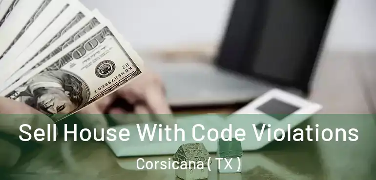  Sell House With Code Violations Corsicana ( TX )