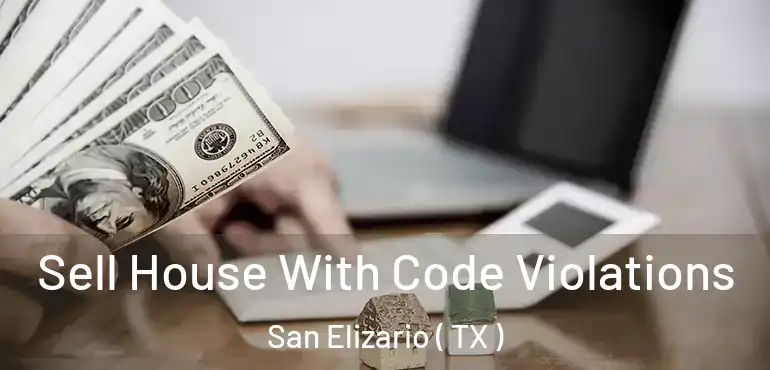  Sell House With Code Violations San Elizario ( TX )