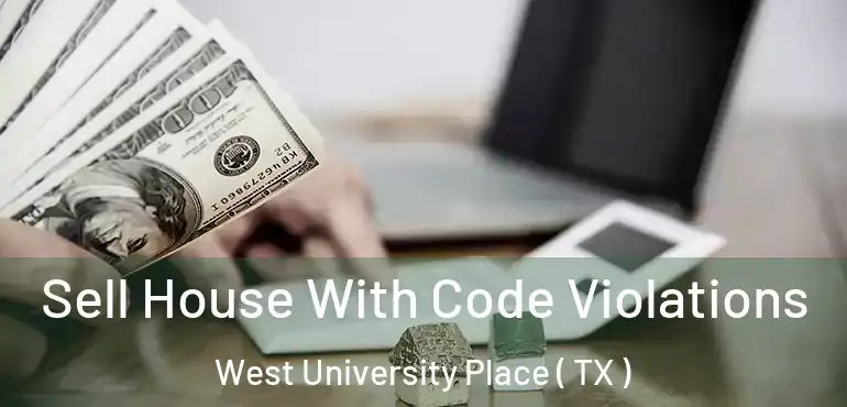  Sell House With Code Violations West University Place ( TX )
