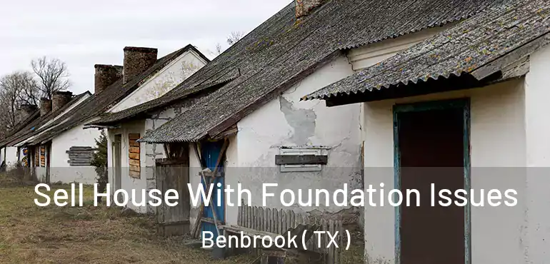  Sell House With Foundation Issues Benbrook ( TX )