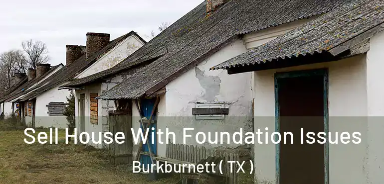  Sell House With Foundation Issues Burkburnett ( TX )