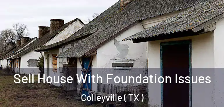  Sell House With Foundation Issues Colleyville ( TX )