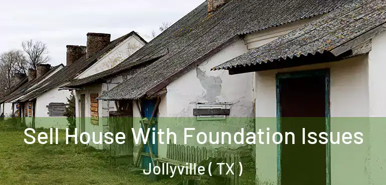  Sell House With Foundation Issues Jollyville ( TX )