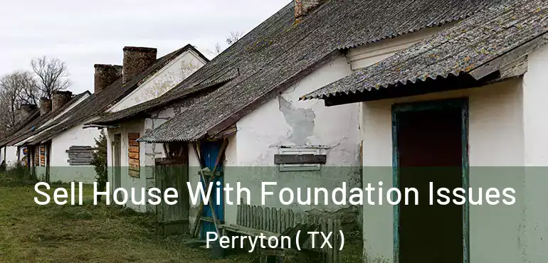  Sell House With Foundation Issues Perryton ( TX )