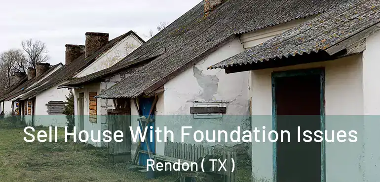  Sell House With Foundation Issues Rendon ( TX )