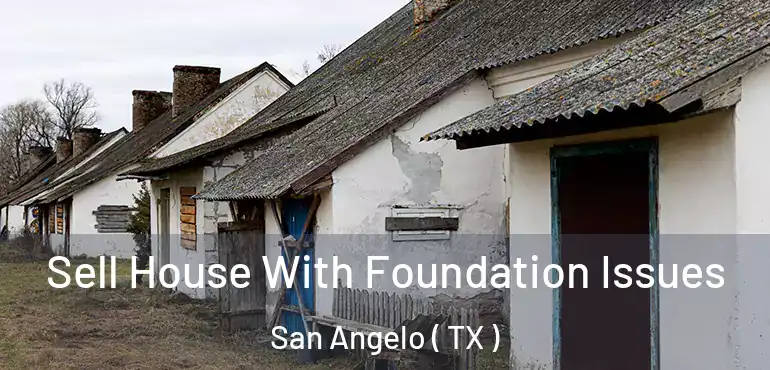  Sell House With Foundation Issues San Angelo ( TX )