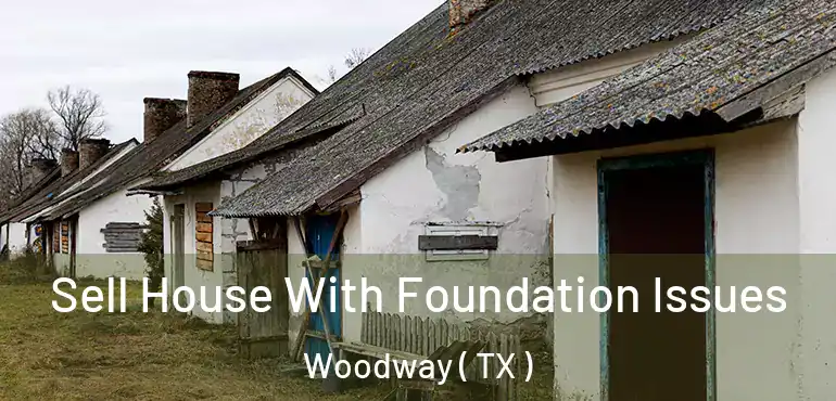  Sell House With Foundation Issues Woodway ( TX )