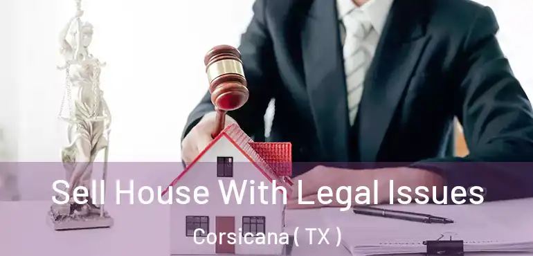  Sell House With Legal Issues Corsicana ( TX )
