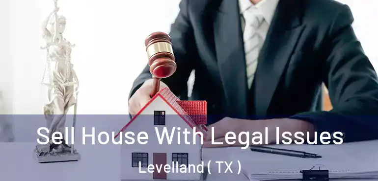  Sell House With Legal Issues Levelland ( TX )