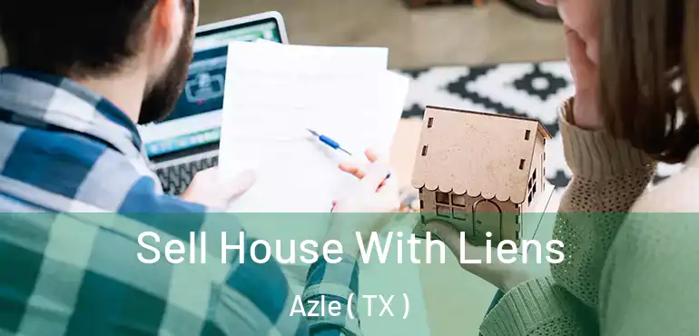  Sell House With Liens Azle ( TX )