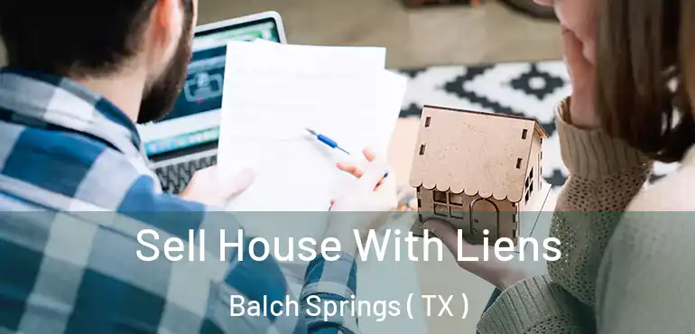  Sell House With Liens Balch Springs ( TX )
