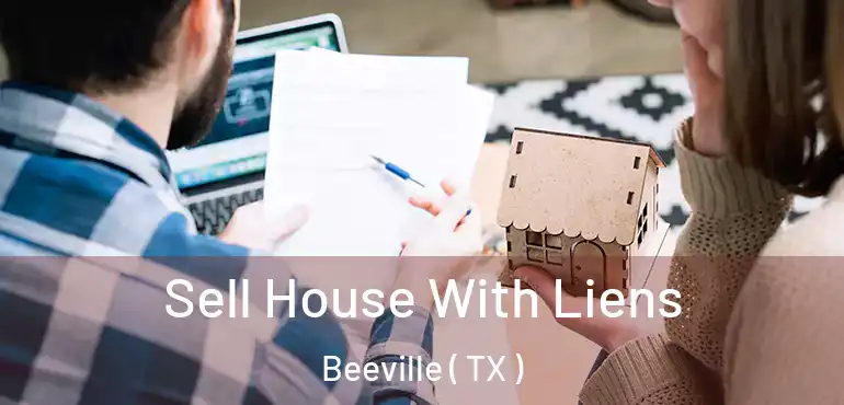  Sell House With Liens Beeville ( TX )