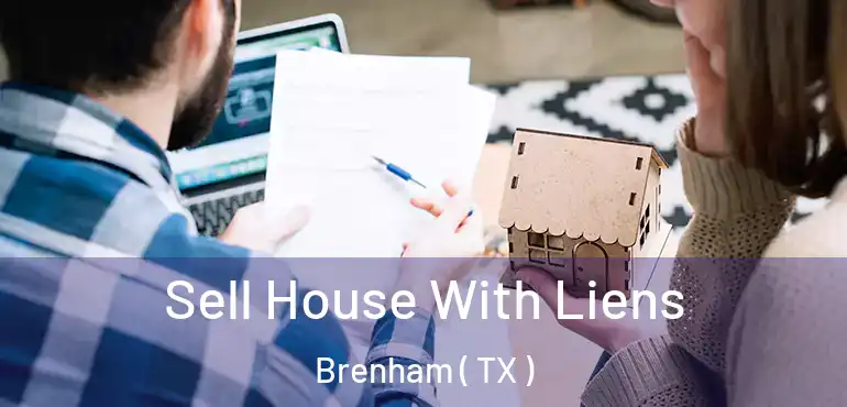  Sell House With Liens Brenham ( TX )