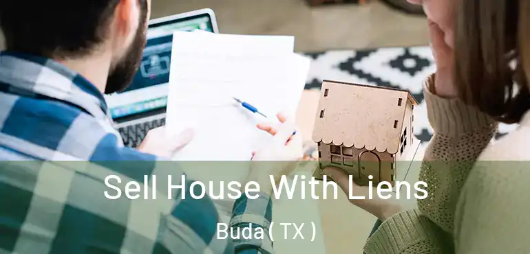  Sell House With Liens Buda ( TX )