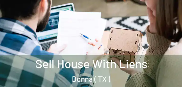  Sell House With Liens Donna ( TX )
