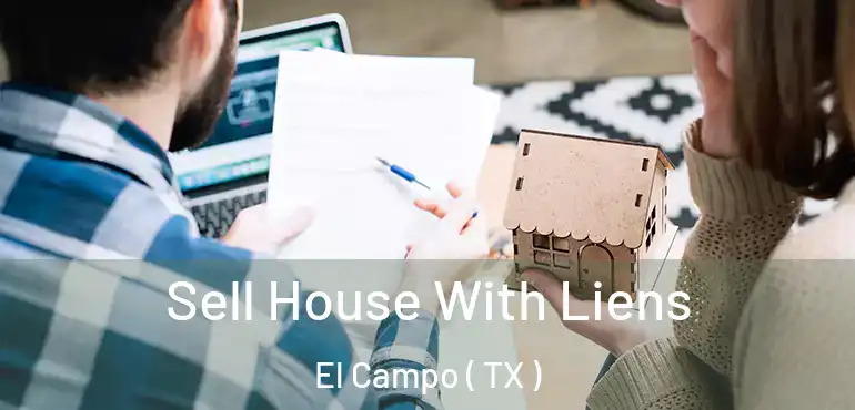  Sell House With Liens El Campo ( TX )