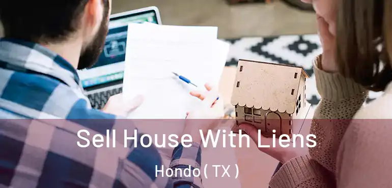  Sell House With Liens Hondo ( TX )