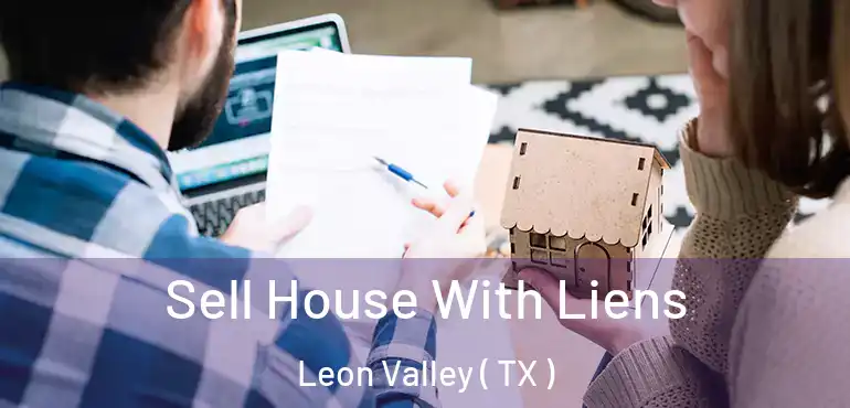  Sell House With Liens Leon Valley ( TX )