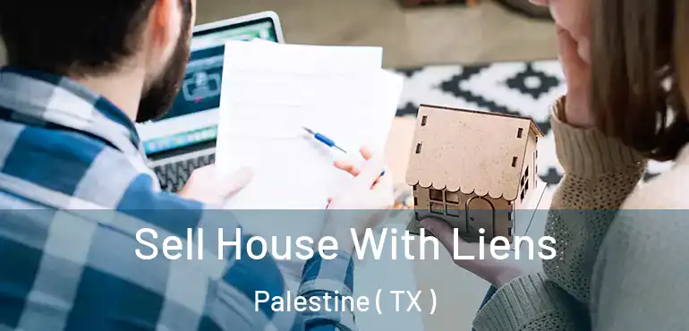  Sell House With Liens Palestine ( TX )
