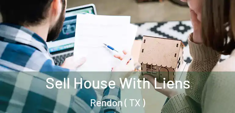  Sell House With Liens Rendon ( TX )