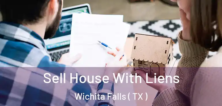  Sell House With Liens Wichita Falls ( TX )