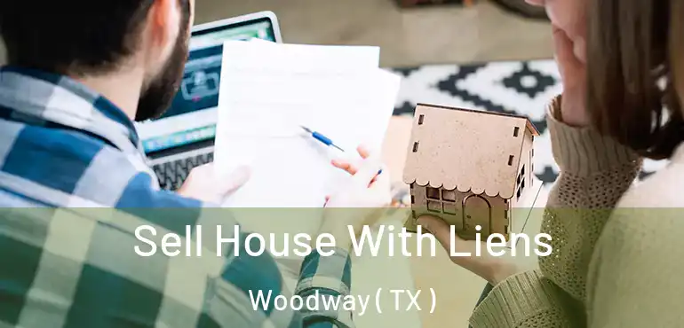  Sell House With Liens Woodway ( TX )